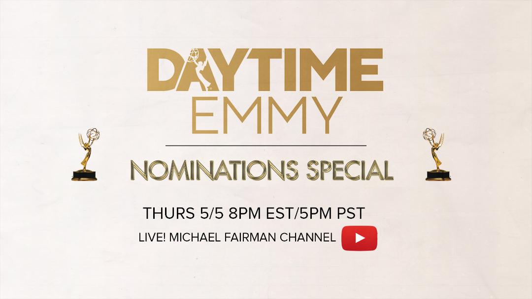 TONIGHT: Daytime Emmy Nominations Special Livestream - 8 PM ET/5 PM PT -  Michael Fairman TV